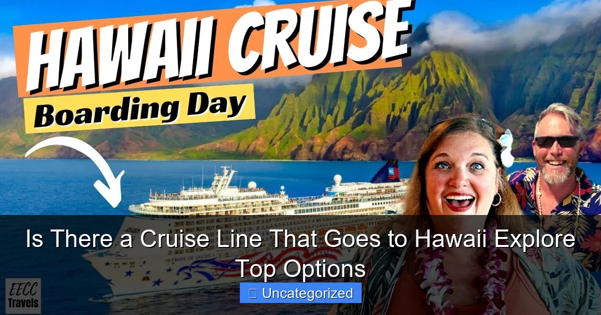 Is There a Cruise Line That Goes to Hawaii Explore Top Options