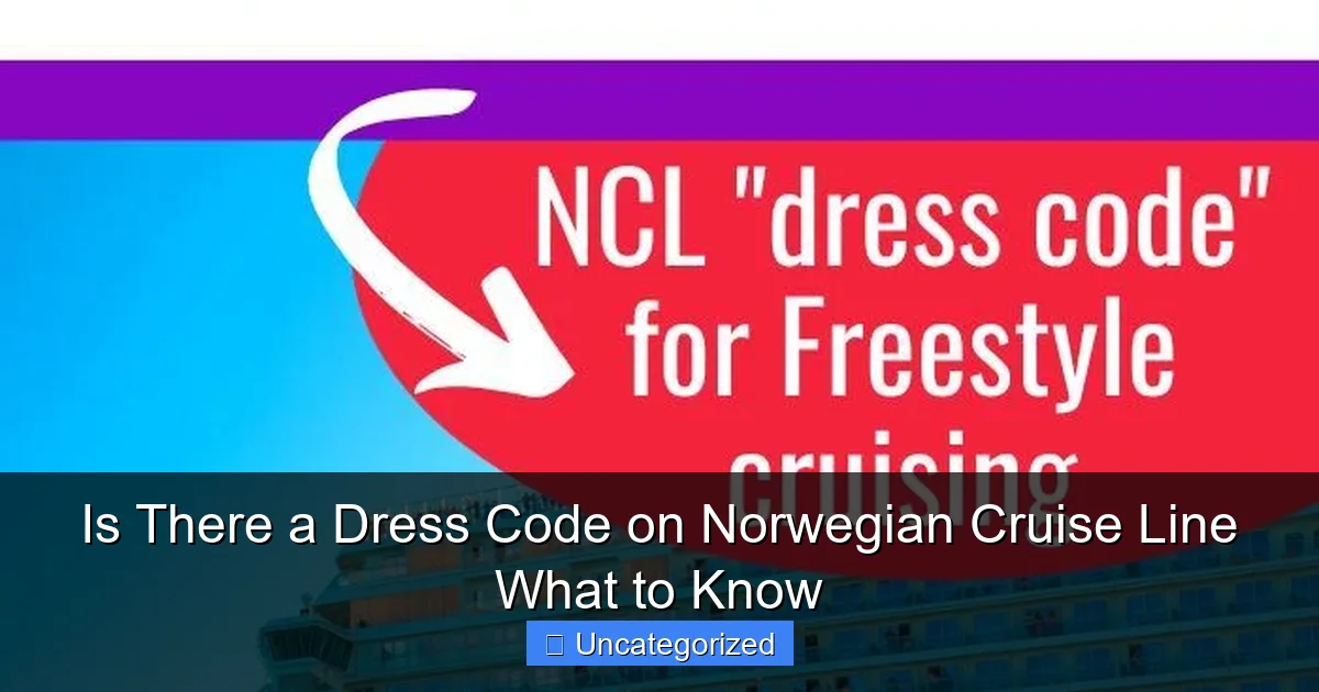 Is There a Dress Code on Norwegian Cruise Line What to Know