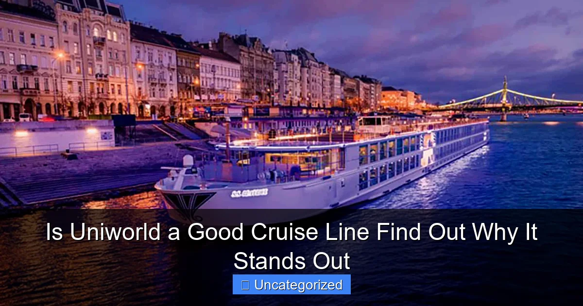 Is Uniworld a Good Cruise Line Find Out Why It Stands Out