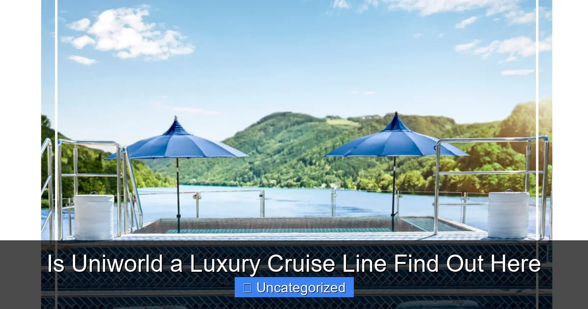 Is Uniworld a Luxury Cruise Line Find Out Here