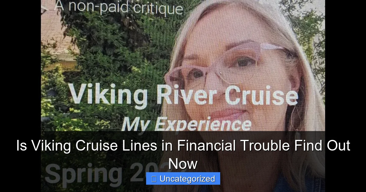 Is Viking Cruise Lines in Financial Trouble Find Out Now