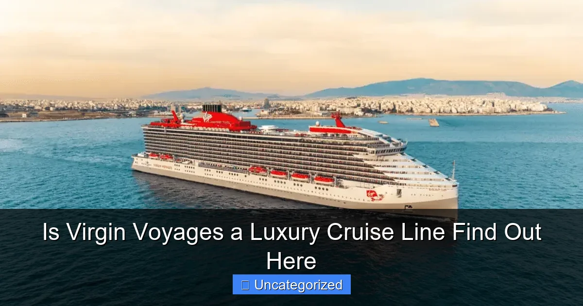 Is Virgin Voyages a Luxury Cruise Line Find Out Here