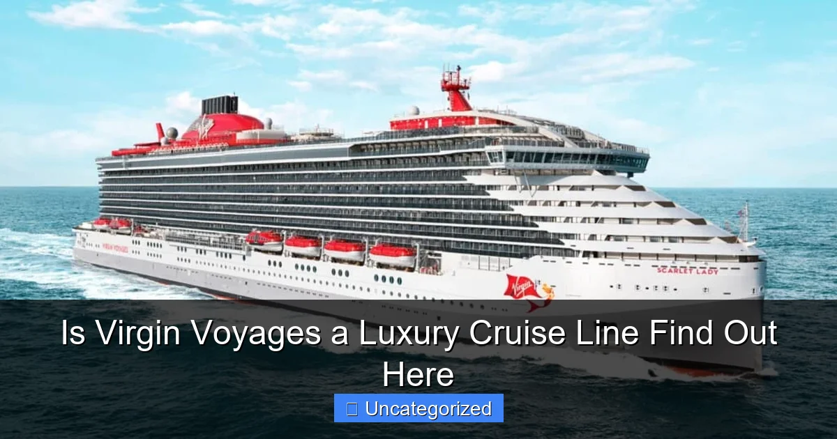Is Virgin Voyages a Luxury Cruise Line Find Out Here