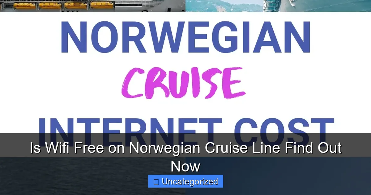 Is Wifi Free on Norwegian Cruise Line Find Out Now