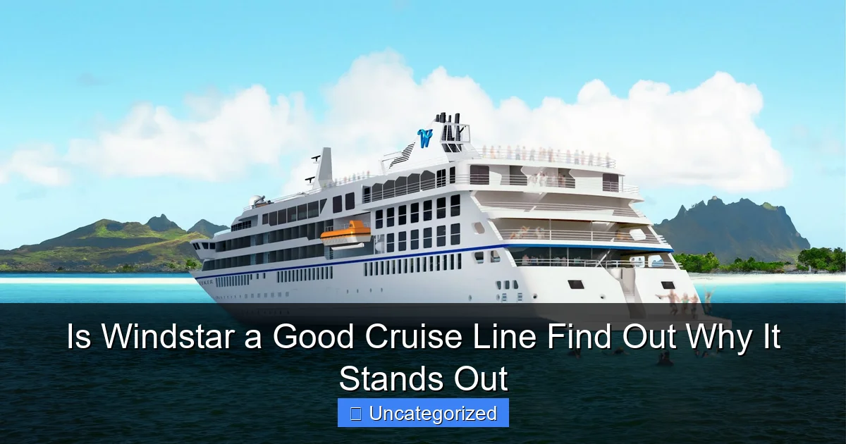 Is Windstar a Good Cruise Line Find Out Why It Stands Out