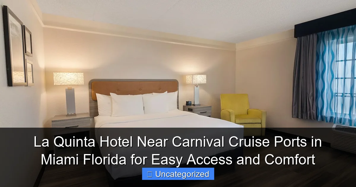 La Quinta Hotel Near Carnival Cruise Ports in Miami Florida for Easy Access and Comfort