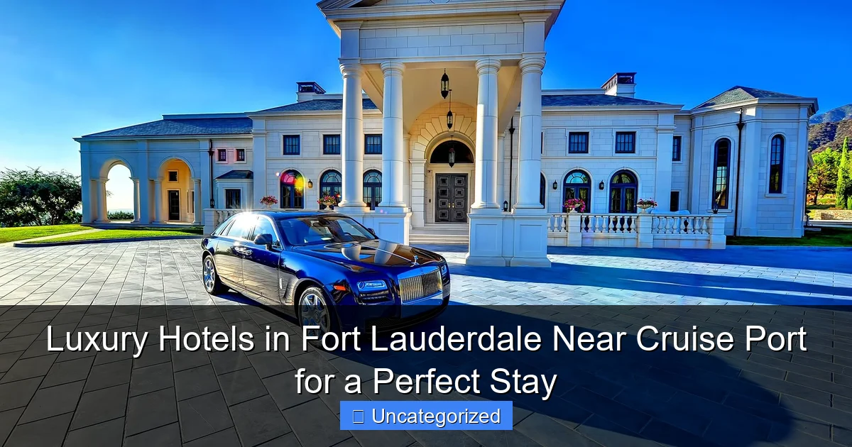 Luxury Hotels in Fort Lauderdale Near Cruise Port for a Perfect Stay