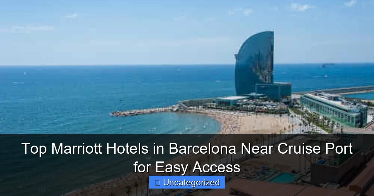 Top Marriott Hotels in Barcelona Near Cruise Port for Easy Access
