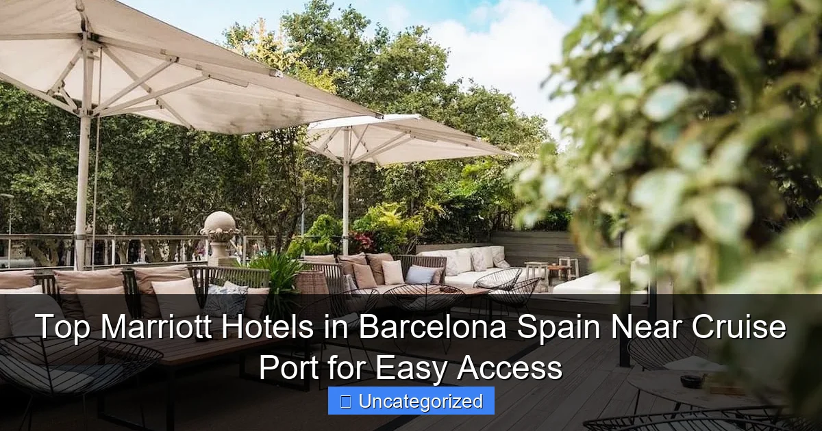 Top Marriott Hotels in Barcelona Spain Near Cruise Port for Easy Access