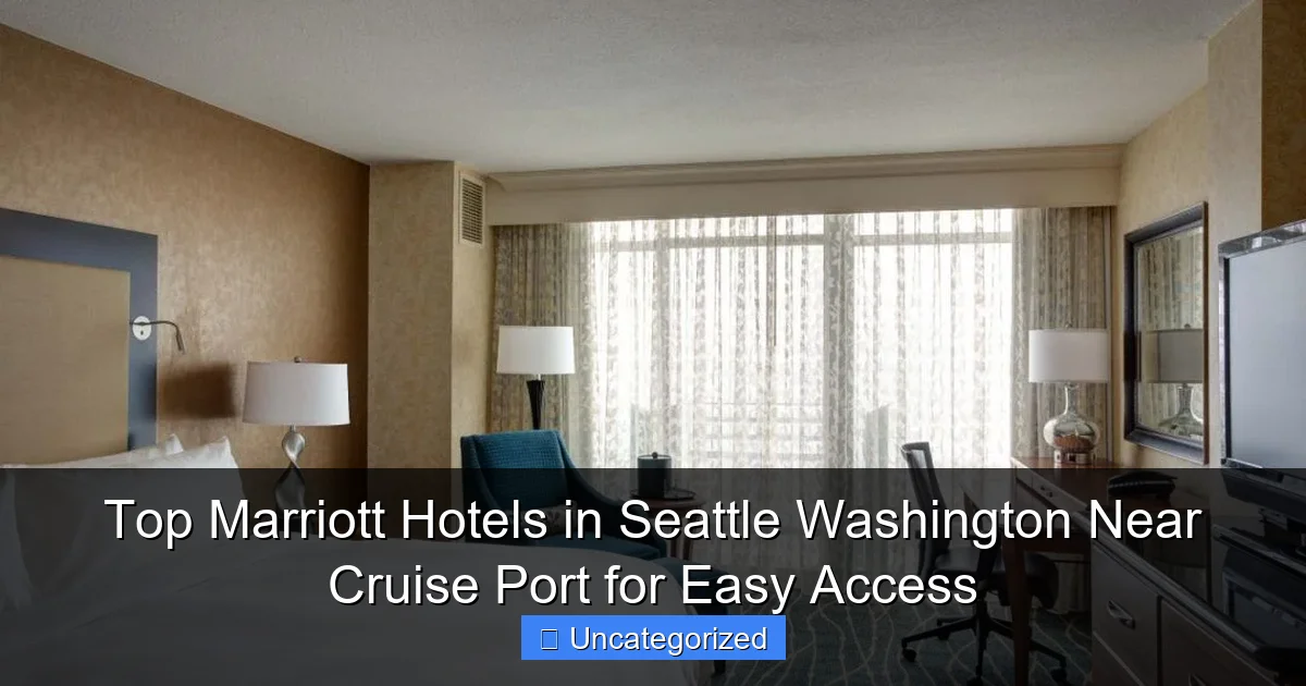 Top Marriott Hotels in Seattle Washington Near Cruise Port for Easy Access