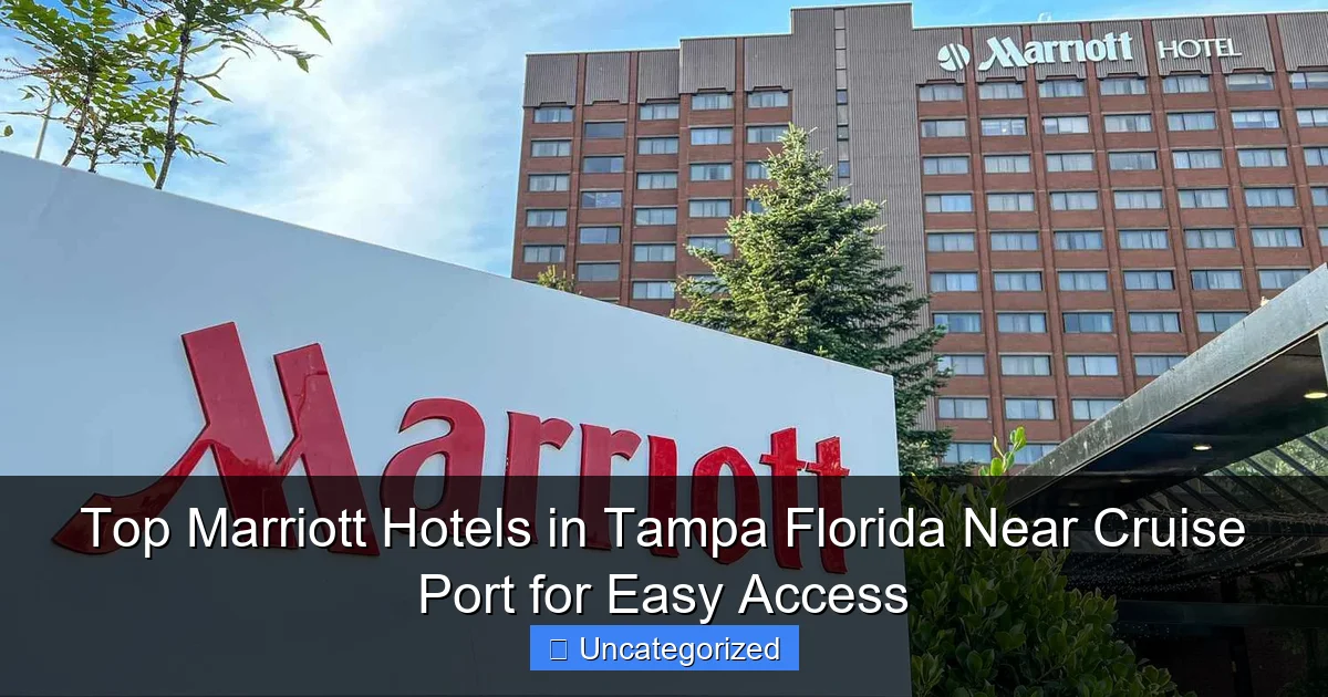 Top Marriott Hotels in Tampa Florida Near Cruise Port for Easy Access