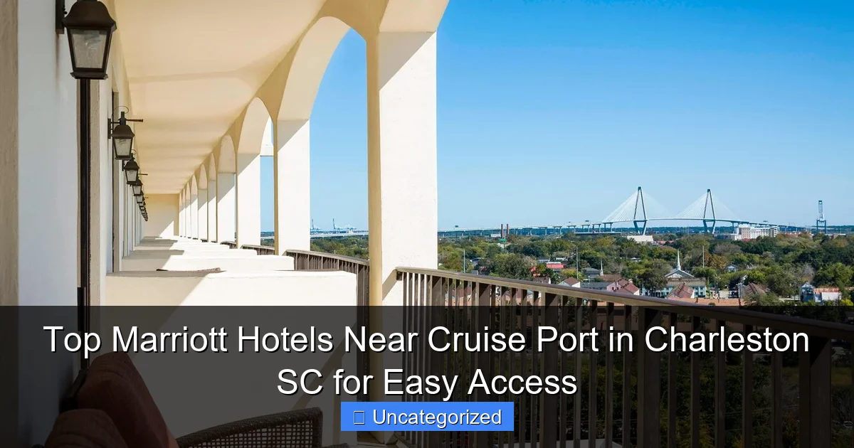 Top Marriott Hotels Near Cruise Port in Charleston SC for Easy Access