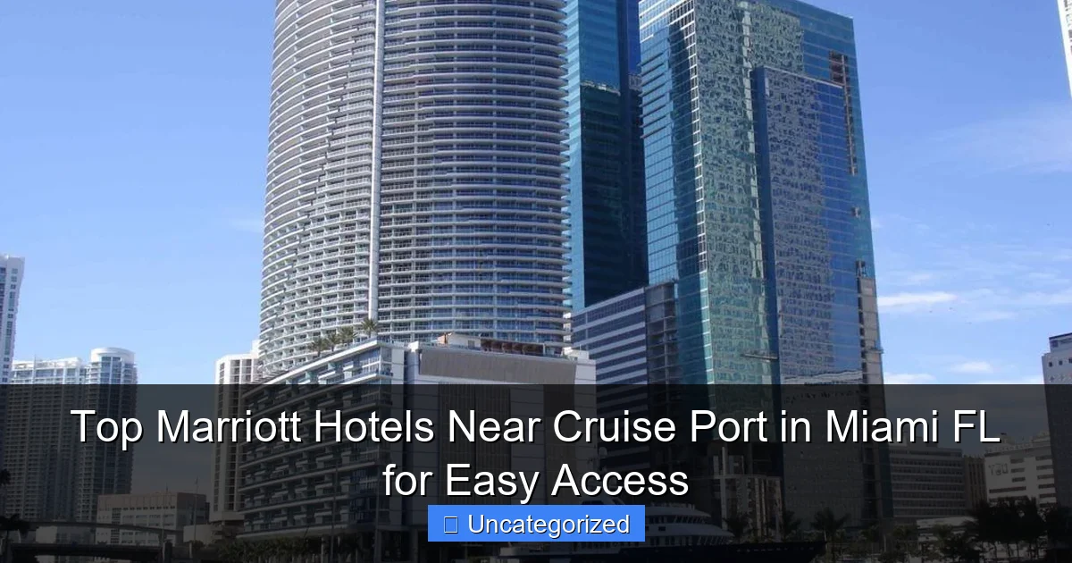 Top Marriott Hotels Near Cruise Port in Miami FL for Easy Access