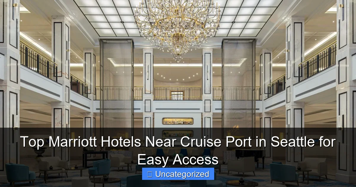 Top Marriott Hotels Near Cruise Port in Seattle for Easy Access