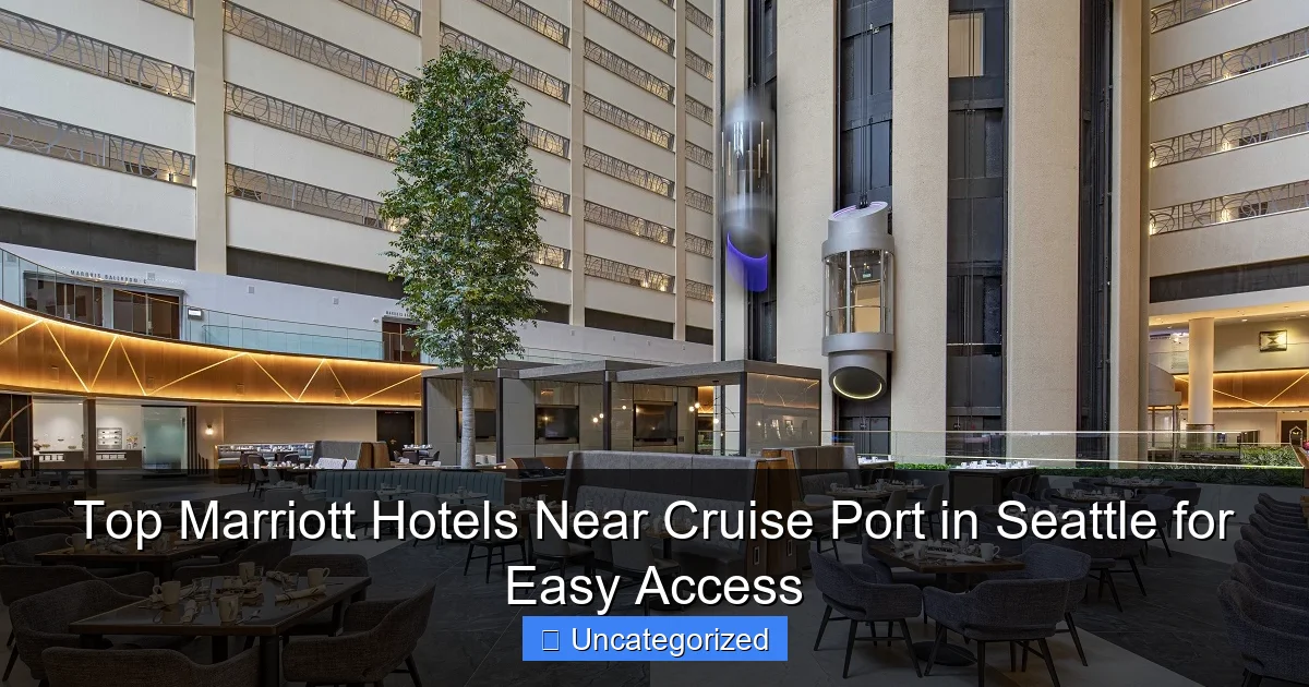 Top Marriott Hotels Near Cruise Port in Seattle for Easy Access