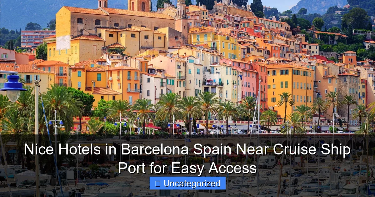 Nice Hotels in Barcelona Spain Near Cruise Ship Port for Easy Access
