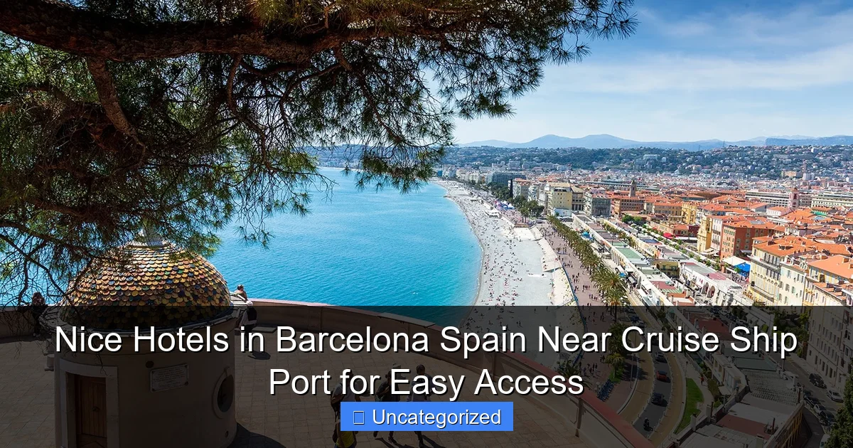 Nice Hotels in Barcelona Spain Near Cruise Ship Port for Easy Access