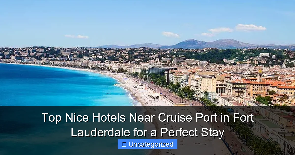 Top Nice Hotels Near Cruise Port in Fort Lauderdale for a Perfect Stay