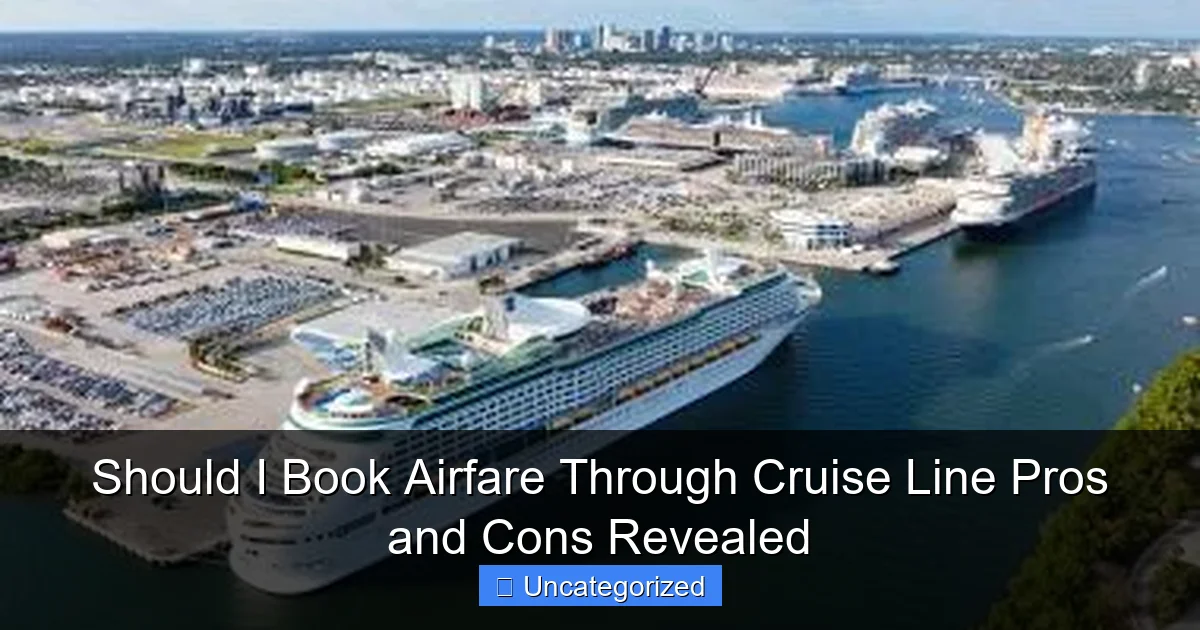Should I Book Airfare Through Cruise Line Pros and Cons Revealed