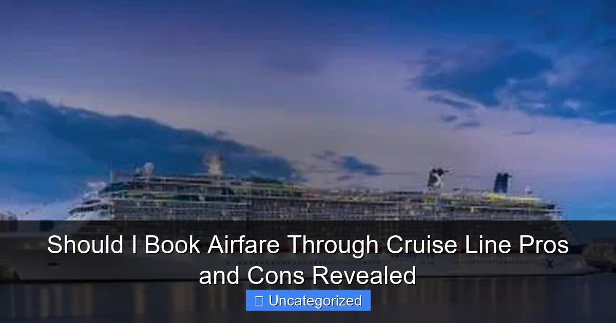 Should I Book Airfare Through Cruise Line Pros and Cons Revealed