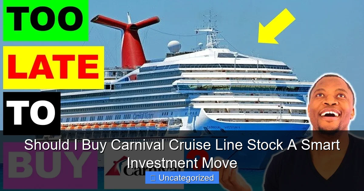 Should I Buy Carnival Cruise Line Stock A Smart Investment Move