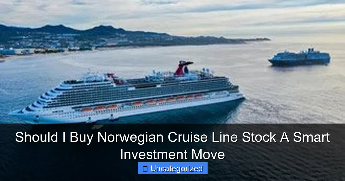 Should I Buy Norwegian Cruise Line Stock A Smart Investment Move