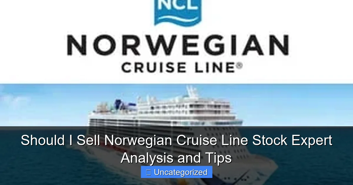 Should I Sell Norwegian Cruise Line Stock Expert Analysis and Tips