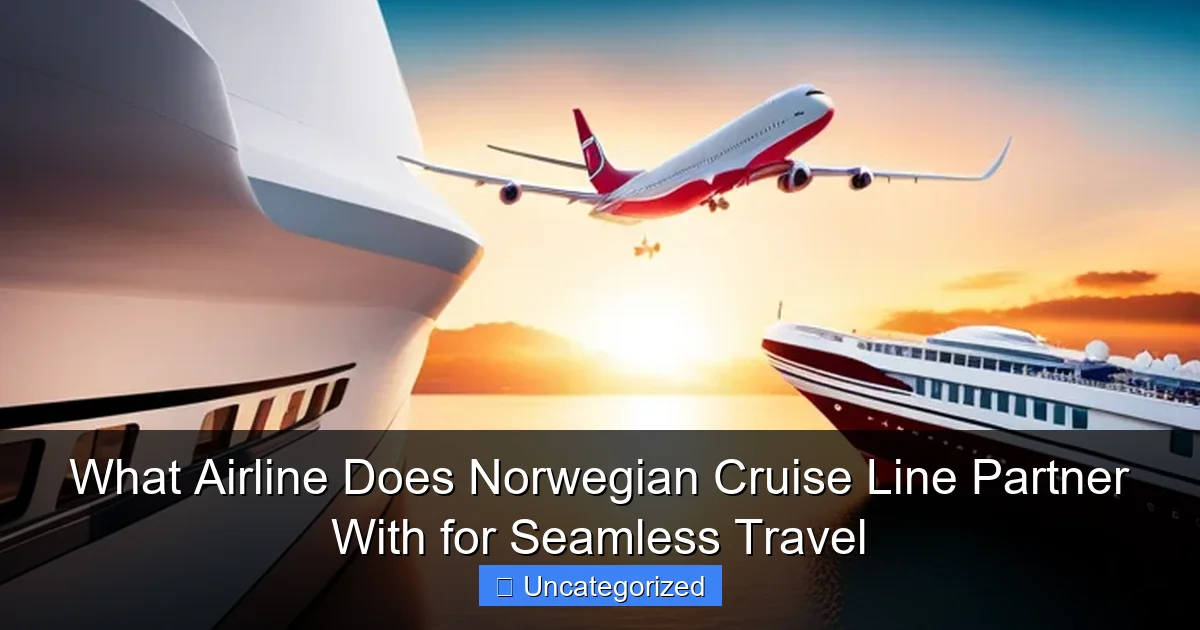 What Airline Does Norwegian Cruise Line Partner With for Seamless Travel