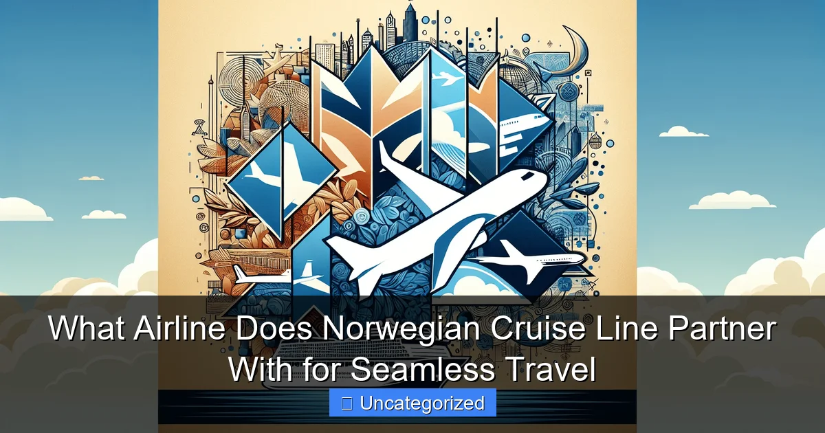 What Airline Does Norwegian Cruise Line Partner With for Seamless Travel