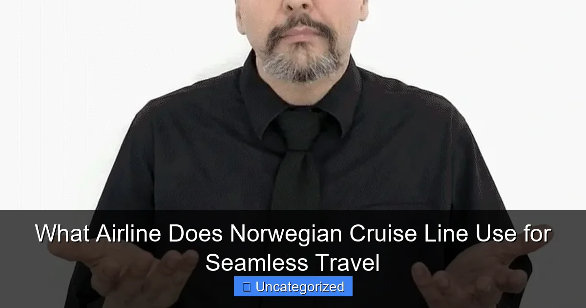 What Airline Does Norwegian Cruise Line Use for Seamless Travel