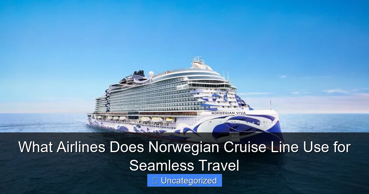 What Airlines Does Norwegian Cruise Line Use for Seamless Travel