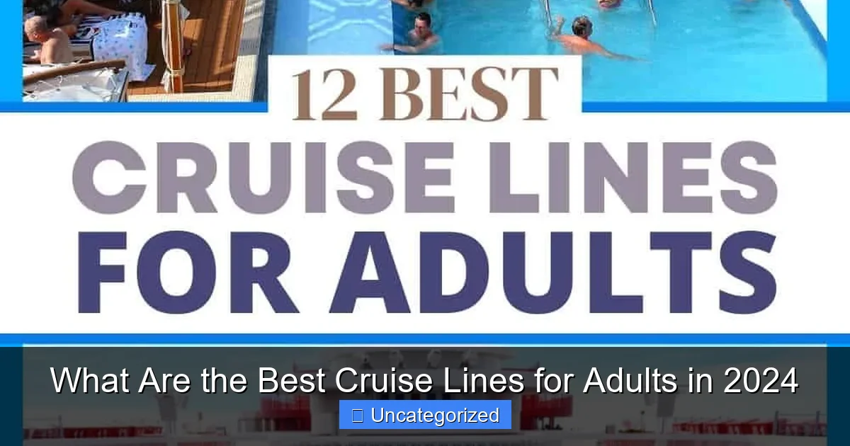 What Are the Best Cruise Lines for Adults in 2024