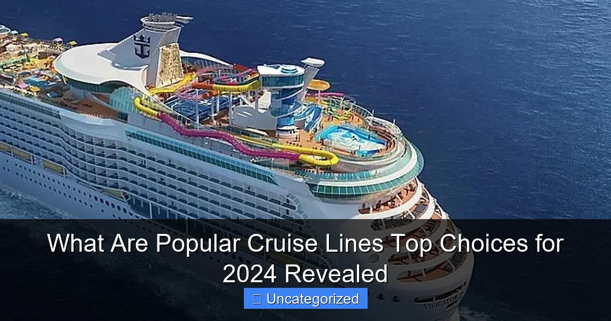 What Are Popular Cruise Lines Top Choices for 2024 Revealed