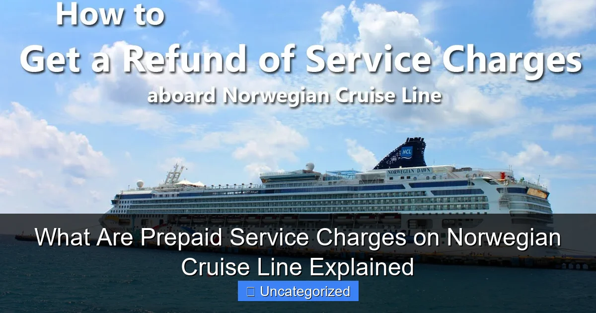 What Are Prepaid Service Charges on Norwegian Cruise Line Explained
