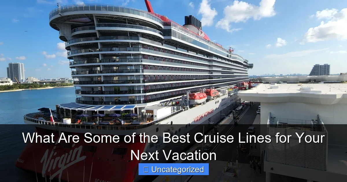 What Are Some of the Best Cruise Lines for Your Next Vacation
