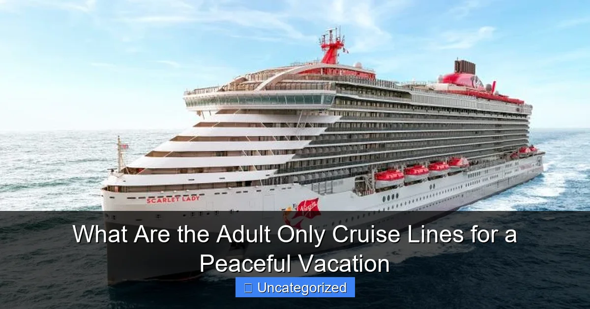 What Are the Adult Only Cruise Lines for a Peaceful Vacation