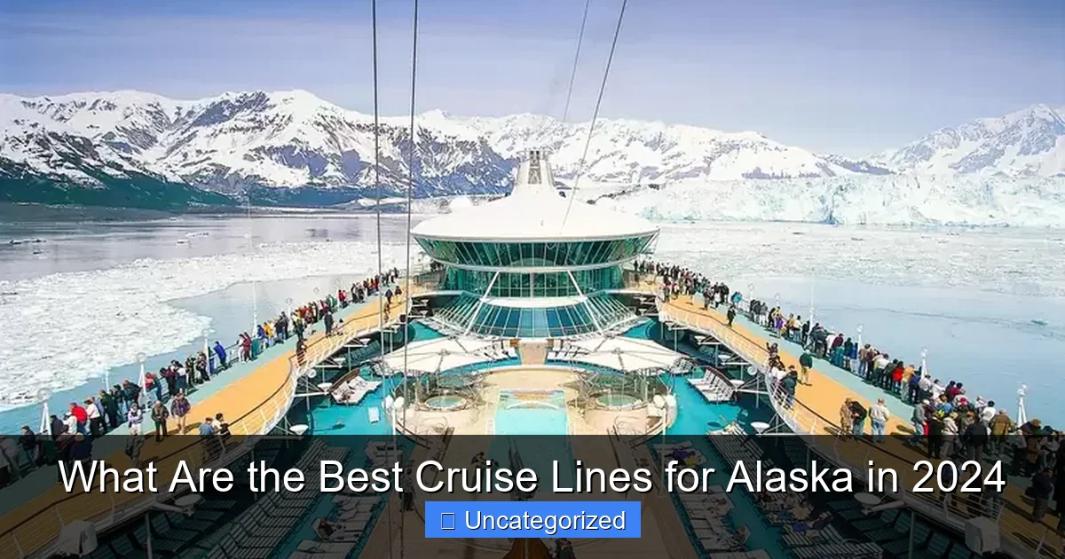 What Are the Best Cruise Lines for Alaska in 2024