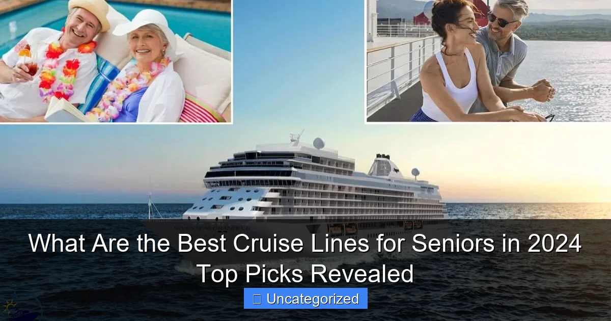 What Are the Best Cruise Lines for Seniors in 2024 Top Picks Revealed