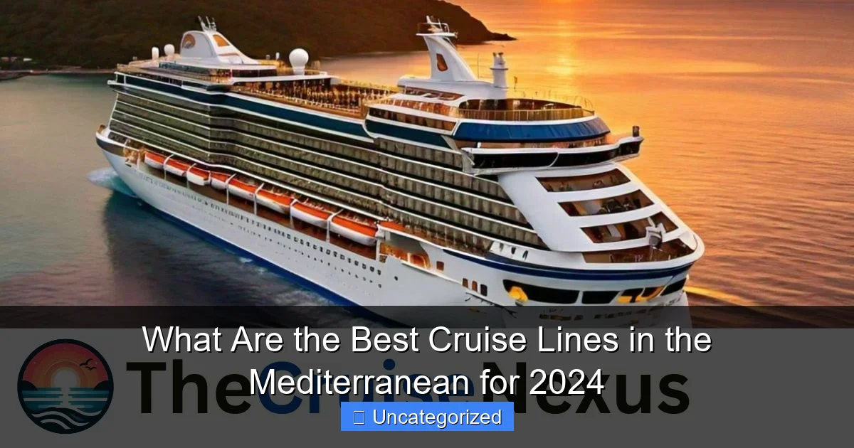 What Are the Best Cruise Lines in the Mediterranean for 2024