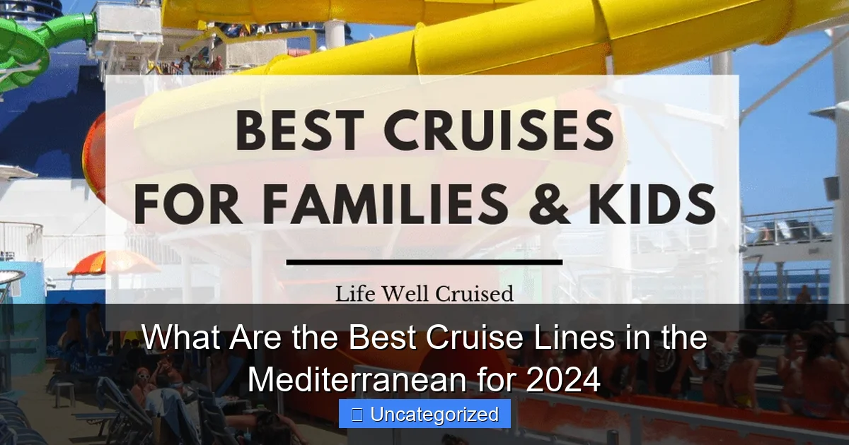 What Are the Best Cruise Lines in the Mediterranean for 2024