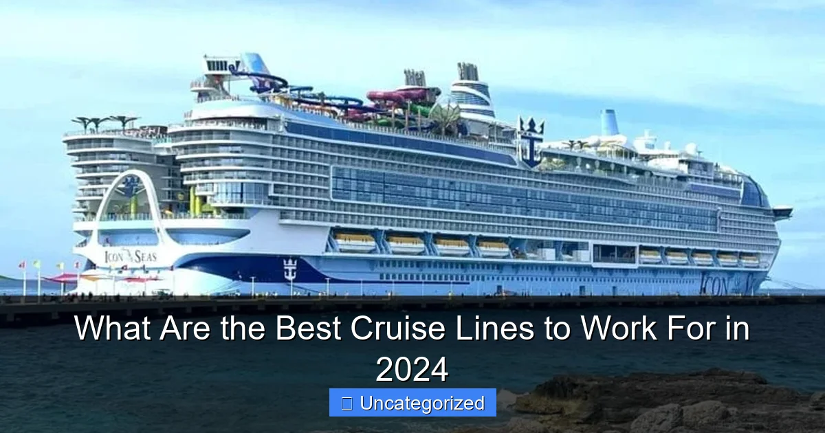 What Are the Best Cruise Lines to Work For in 2024