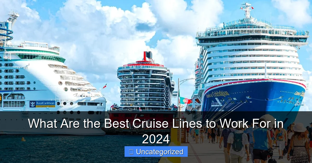 What Are the Best Cruise Lines to Work For in 2024