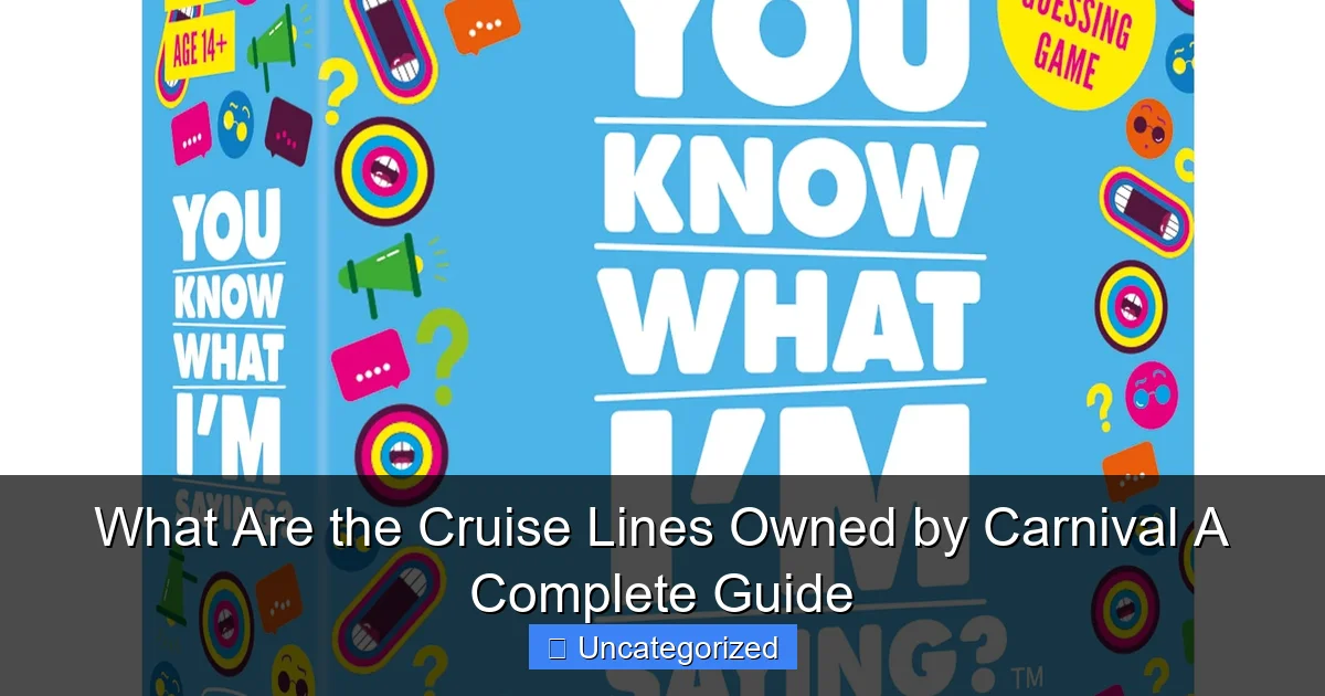 What Are the Cruise Lines Owned by Carnival A Complete Guide