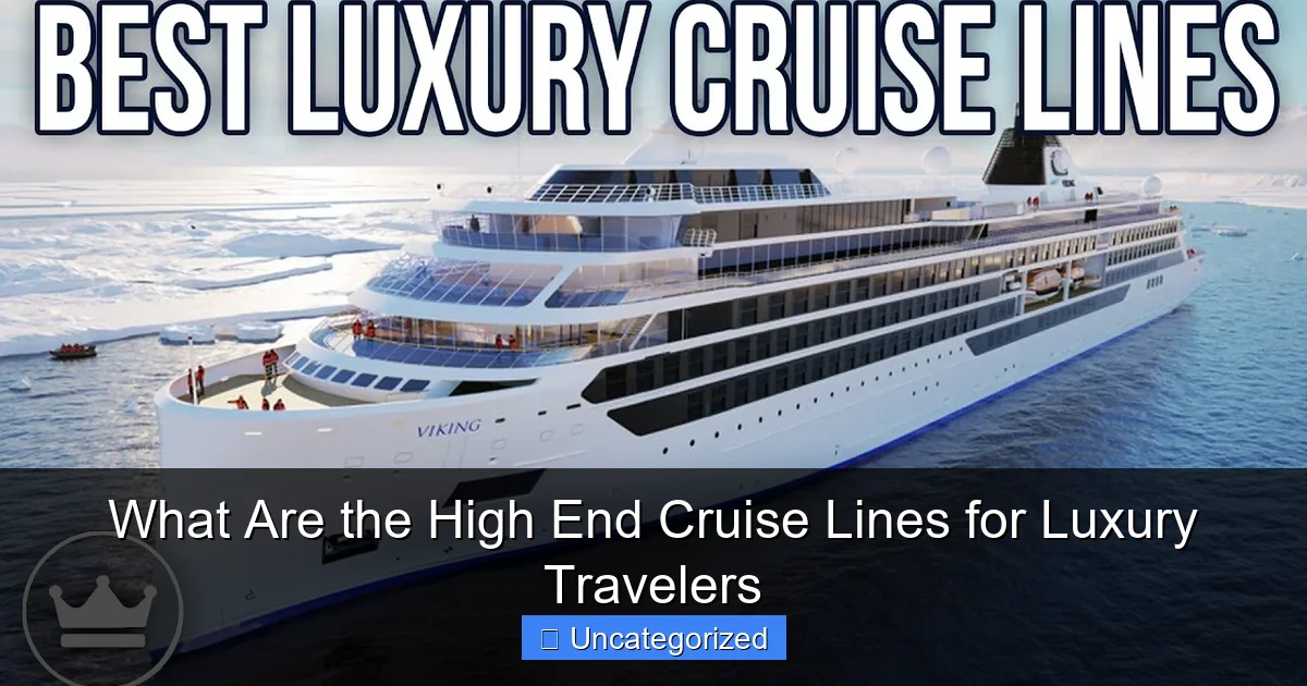 What Are the High End Cruise Lines for Luxury Travelers