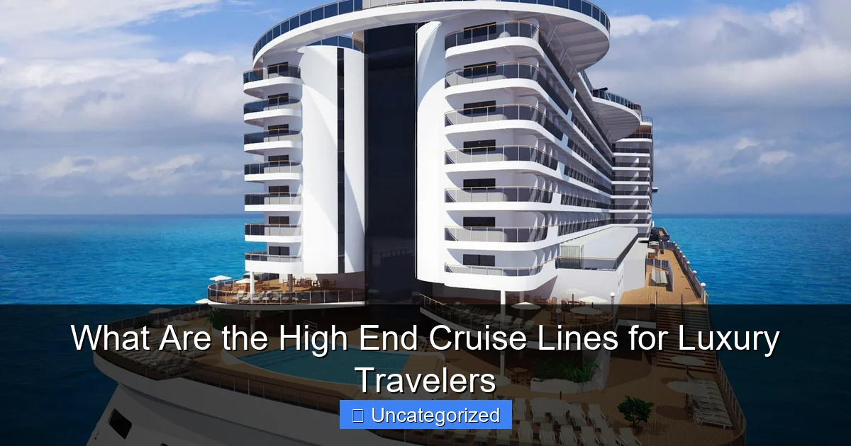 What Are the High End Cruise Lines for Luxury Travelers