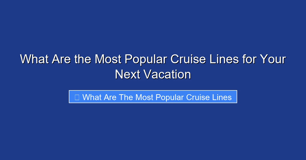 What Are the Most Popular Cruise Lines for Your Next Vacation
