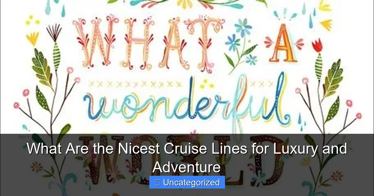 What Are the Nicest Cruise Lines for Luxury and Adventure