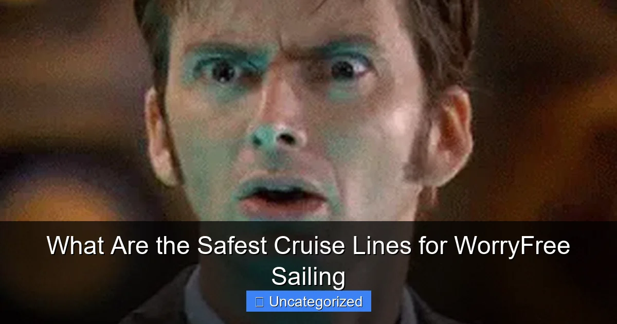 What Are the Safest Cruise Lines for WorryFree Sailing