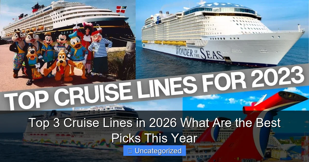 Top 3 Cruise Lines in 2026 What Are the Best Picks This Year
