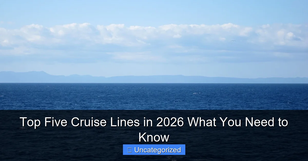Top Five Cruise Lines in 2026 What You Need to Know